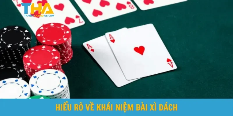 Hiểu rõ về khái niệm bài xì dách