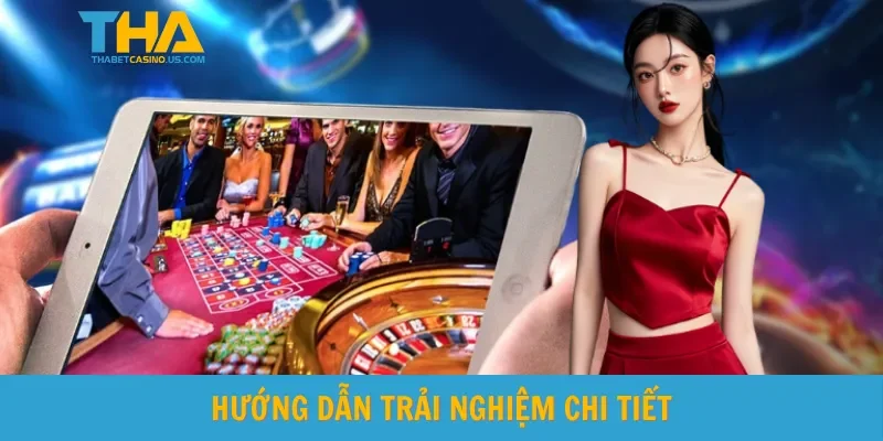 Hướng dẫn trải nghiệm chi tiết