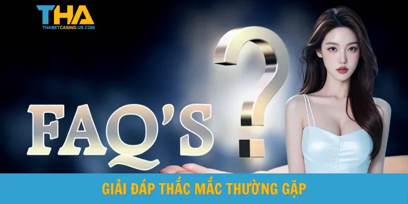 Giải đáp thắc mắc thường gặp